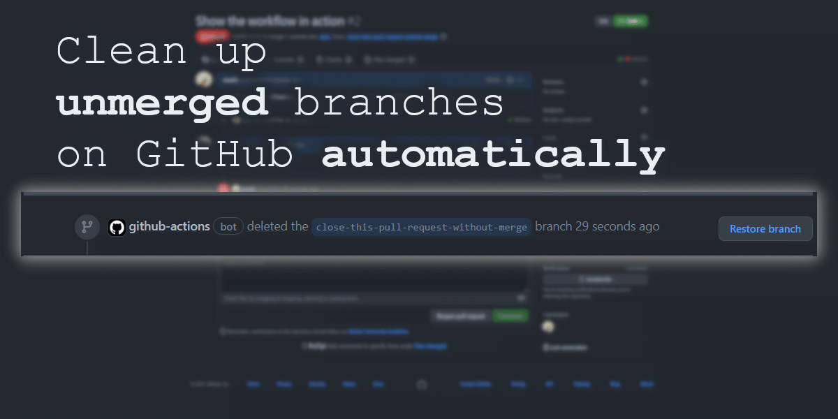 GitHub cannot natively do what GitHub Actions can do: delete branches of unmerged pull requests